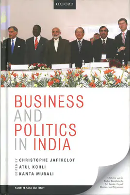 Christophe Jaffrelot (Editor), Business and Politics in India, 2019, Edited Book