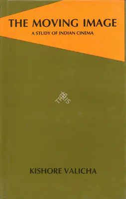 Kishore Valicha (Author), The Moving Image, 1988, Authored Book