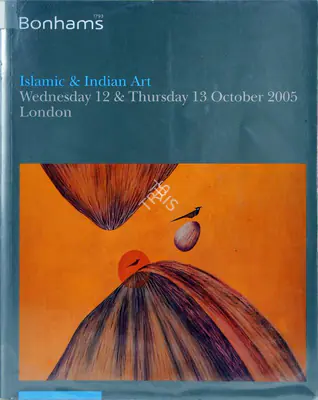 Bonhams (Auction House), Islamic and Indian Art, 2005, Auction Catalogue