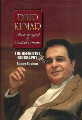Bunny Reuben (Author), Dilip Kumar, 2004, Authored Book