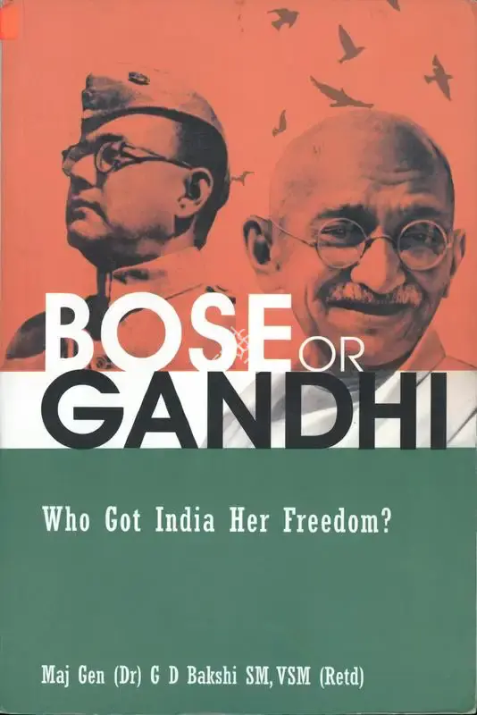 Major General Gagan Deep Bakshi (Author), Bose or Gandhi, 2019, Authored Book