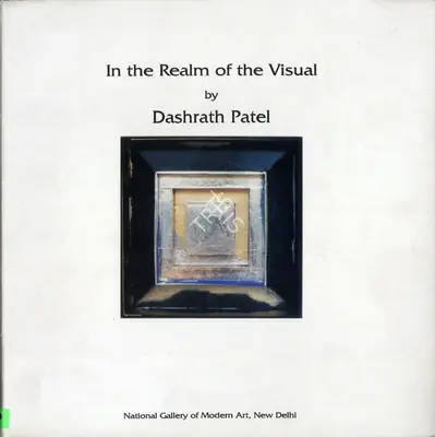 Dashrath Patel (Artist), In the Realm of the Visual, 1998, Solo Exhibition Catalogue