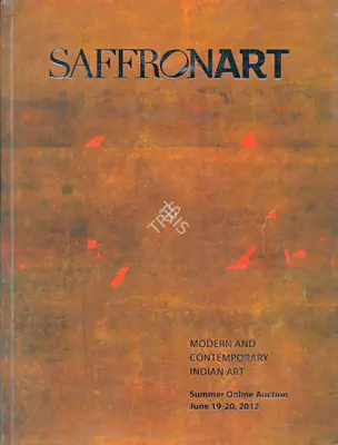 Saffronart (Auction House), Modern and Contemporary Indian Art, 2012, Auction Catalogue