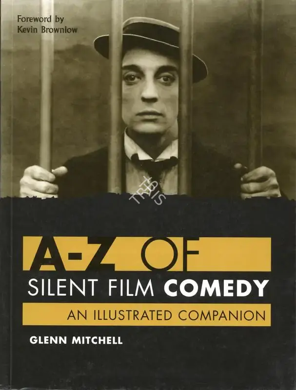 Glenn Mitchell (Author), A-Z of Silent Film Comedy, 1998, Authored Book