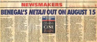 Sinha, Kounteya (Writer). Benegal's Netaji Out On August 15. Delhi, "18 July 2004" | Newspaper Clipping | PopCulture | 00675689