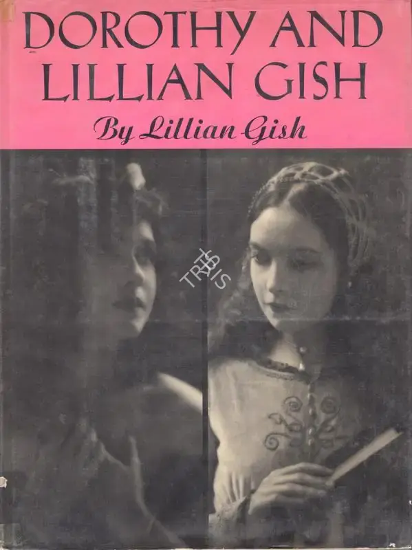 Lillian Gish (Author), Dorothy and Lillian Gish, 1973, Authored Book