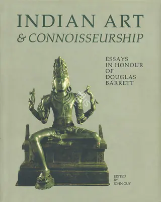 John Guy (Editor), Indian Art & Connoisseurship, 1995, Edited Book