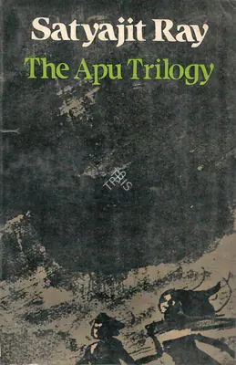 Satyajit Ray (Author), The Apu Trilogy, 1985, Authored Book