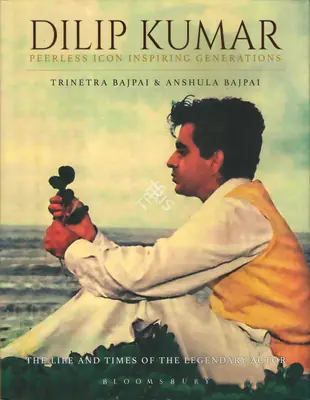 Trinetra Bajpai (Author), Dilip Kumar, 2019, Authored Book