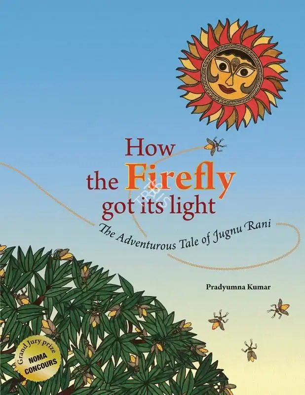 Pradyumna Kumar (Author), How the Firefly Got Its Light, 2012, Authored Book