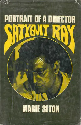 Marie Seton (Author), Portrait of a Director Satyajit Ray, 1971, Authored Book