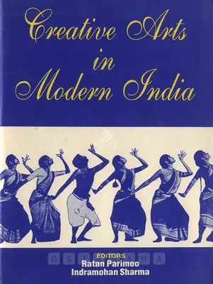 Ratan Parimoo (Editor), Creative Arts in Modern India, 1995, Edited Book