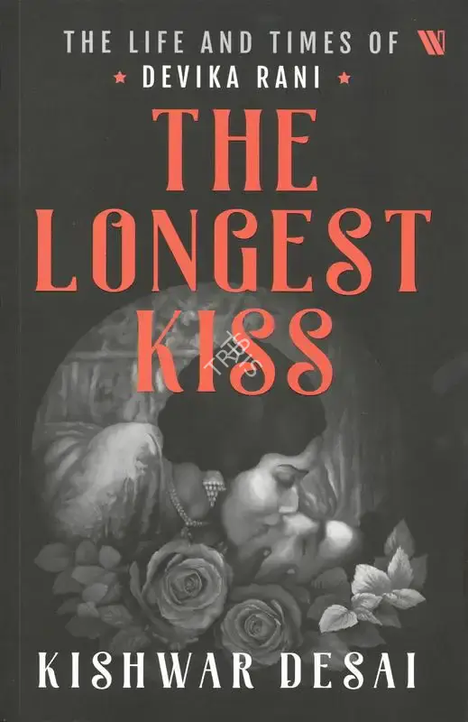 Kishwar Desai (Author), The Longest Kiss, 2020, Authored Book