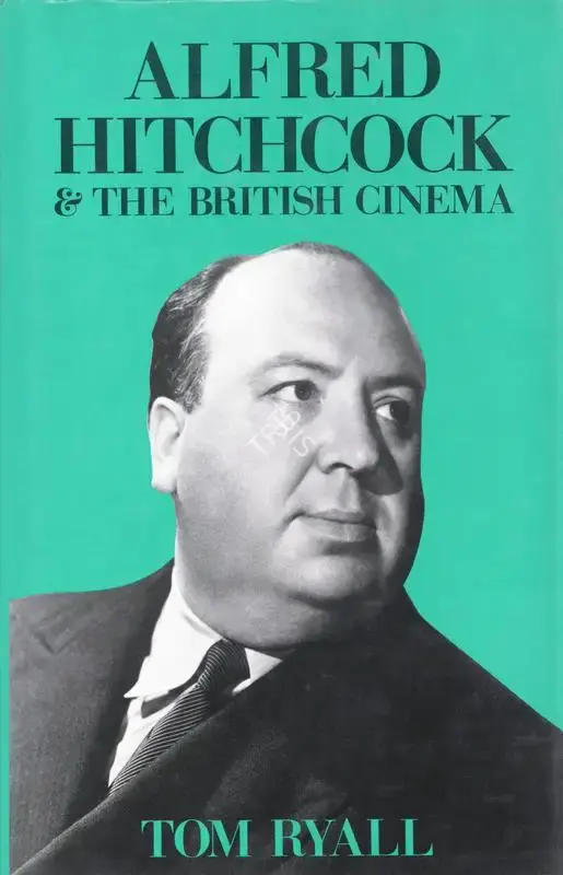 Tom Ryall (Author), Alfred Hitchcock & the British Cinema, 1986, Authored Book