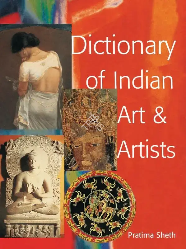 Pratima Sheth (Author), Dictionary of Indian Art and Artists, 2006, Authored Book