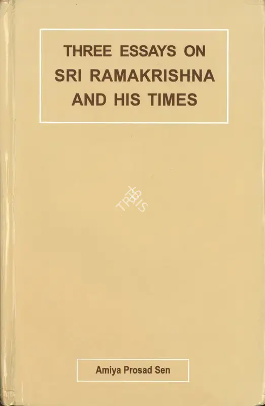 Amiya Prosad Sen (Author), Three Essays on Sri Ramkrishna and His Times, 2001, Authored Book