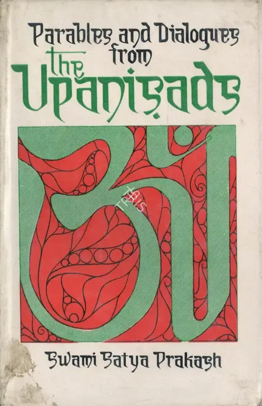 Svami Satya Prakash Sarasvati (Author), Parables and Dialogues from the Upanisads, 1984, Authored Book