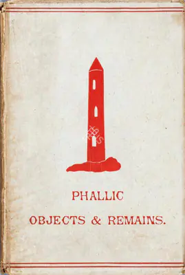 Hargrave Jennings (Author), Phallic Objects & Remains, 1889, Authored Antiquarian Book