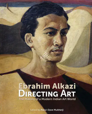 Parul Dave Mukherji (Editor), Ebrahim Alkazi: Directing Art, 2016, Edited Book