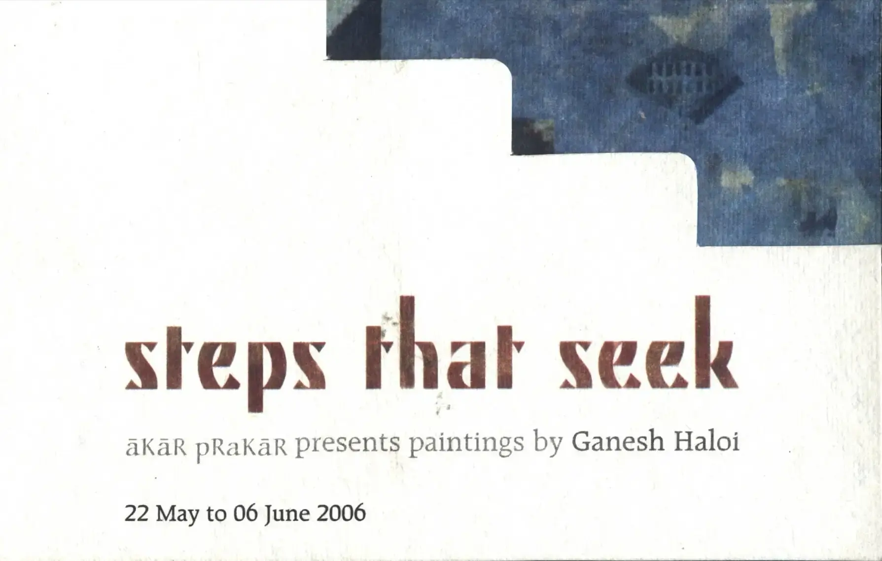 Ganesh Haloi (Artist), Steps that Seek, 2006, Solo Exhibition Invitation