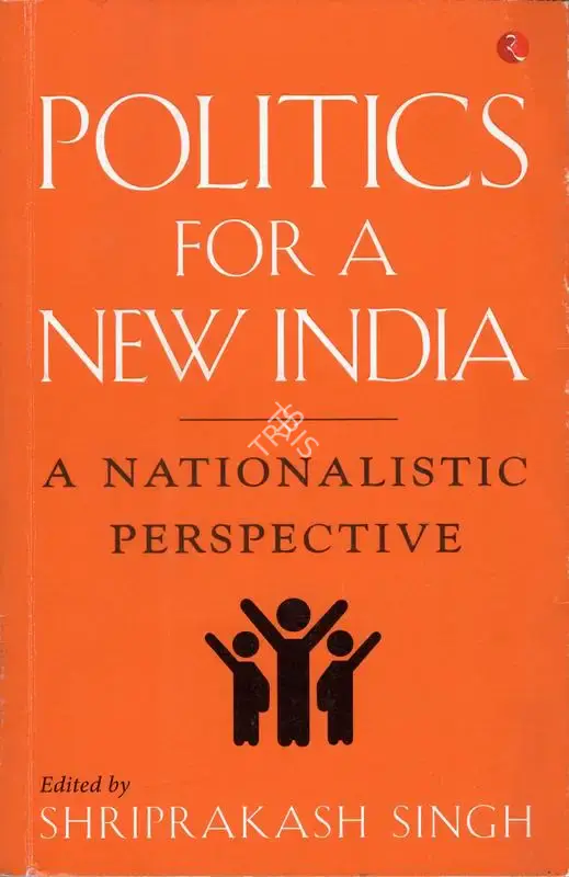 Shriprakash Singh (Editor), Politics for a New India, 2018, Edited Book