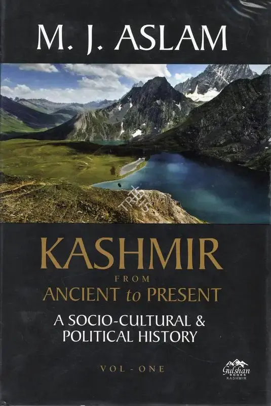 M.J. Aslam (Author), Kashmir from Ancient to Present, 2022, Authored Book