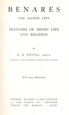 Ernest Binfield Havell (Author), Benares, the Sacred City, 1905, Authored Antiquarian Book