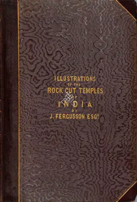 James Fergusson (Artist), Illustrations of Rock-Cut Temples of India, 1845, Authored Antiquarian Book