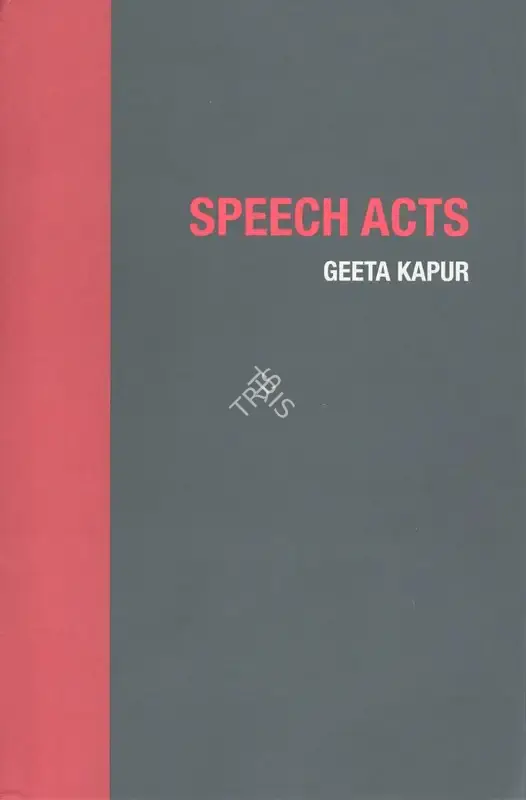 Geeta Kapur (Author), Speech Acts, 2025, Authored Book