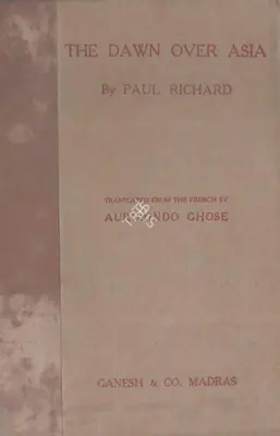 Paul Richard (Author), The Dawn Over Asia, 1920, Authored Antiquarian Book