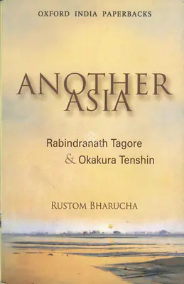 Rustom Bharucha (Author), Another Asia, 2009, Authored Book