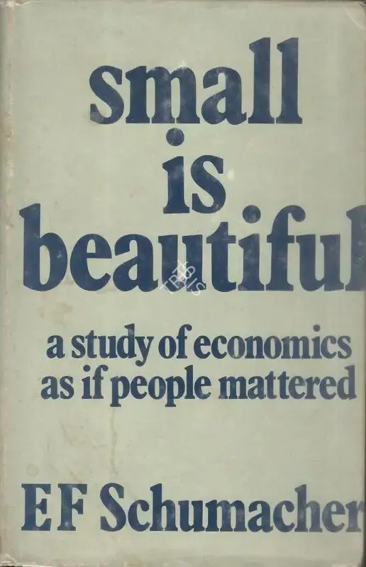E.F. Schumacher (Author), Small is Beautiful, 1973, Authored Book