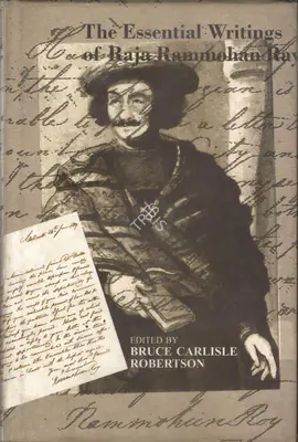 Bruce Carlisle Robertson (Editor), The Essential Writings of Raja Rammohan Ray, 1999, Edited Book