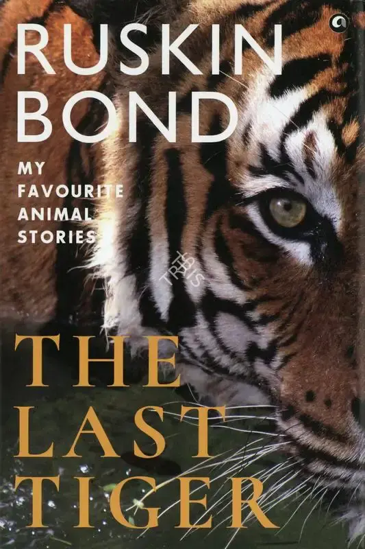 Ruskin Bond (Author), The Last Tiger, 2023, Authored Book