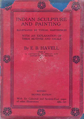 E.B. Havell (Author), Indian Sculpture and Painting, 1928, Authored Book