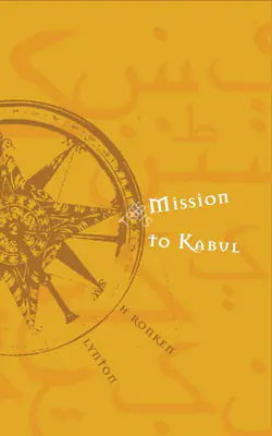 H. Ronken Lynton (Author), Mission to Kabul, 2006, Authored Book
