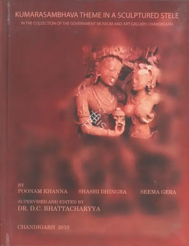 Poonam Khanna (Author), Kumarasambhava Theme in a Sculptured Stele, 2010, Authored Book