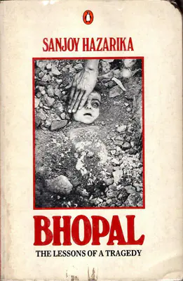 Sanjoy Hazarika (Author), Bhopal, 1987, Authored Book