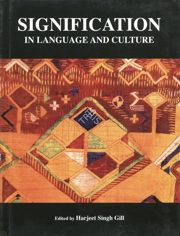 Harjeet Singh Gill (Editor), Signification in Language and Culture, 2002, Edited Book