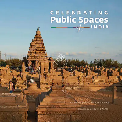 Archana Gupta (Author), Celebrating Public Spaces of India, 2017, Authored Book