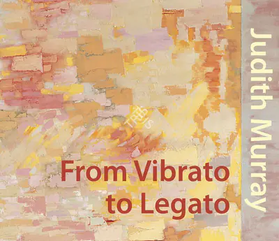 Alanna Heiss (Editor), Judith Murray From Vibrato to Legato, 2006, Edited Book