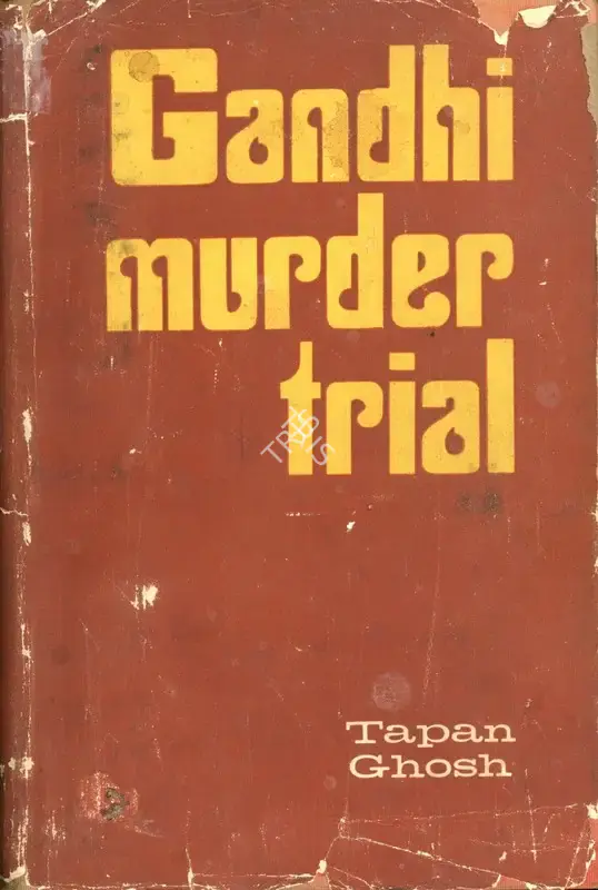 Tapan Ghosh (Author), The Gandhi Murder Trial, 1973, Authored Book
