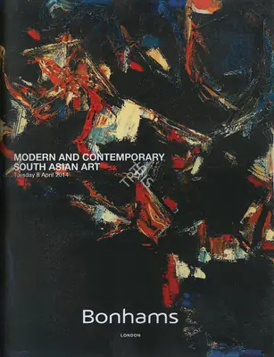 Bonhams (Auction House), Modern and Contemporary South Asian Art, 2014, Auction Catalogue