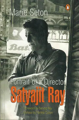 Marie Seton (Author), Portrait of a Director Satyajit Ray, 1971, Authored Book