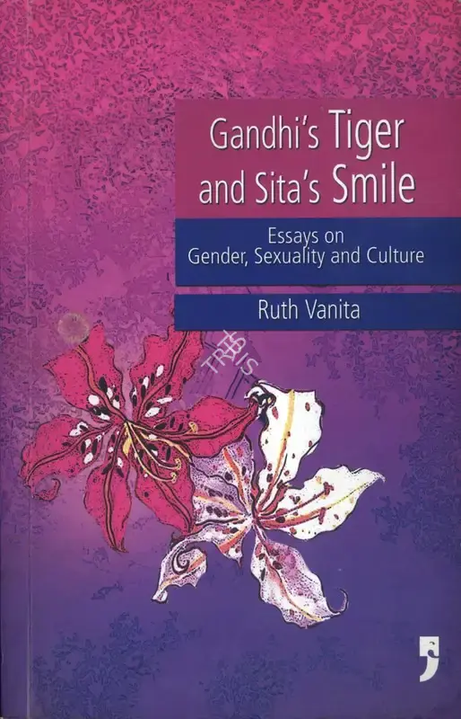 Ruth Vanita (Author), Gandhi's Tiger and Sita's Smile, 2005, Authored Book