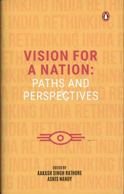 Aakash Singh Rathore (Editor), Vision for a Nation, 2019, Edited Book