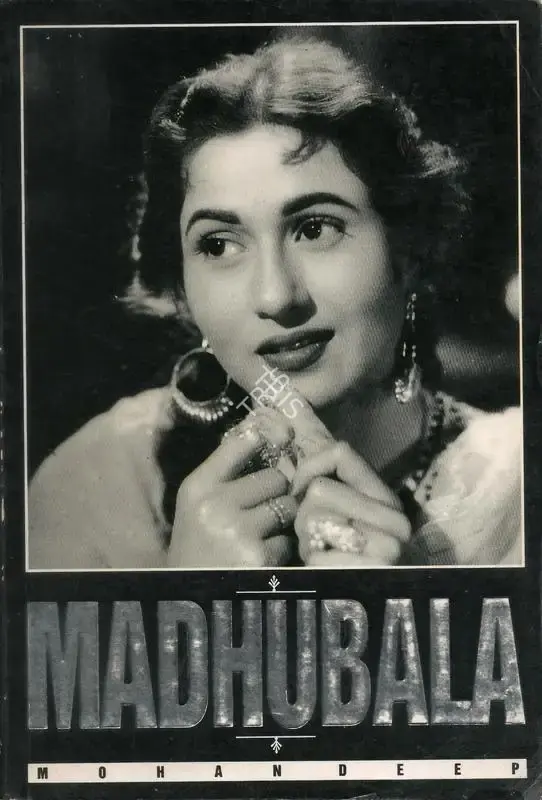 Mohan Deep (Author), The Mystery and Mystique of Madhubala, 1996, Authored Book