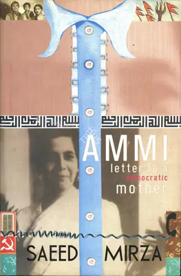Saeed Akhtar Mirza (Author), Ammi, 2008, Authored Book