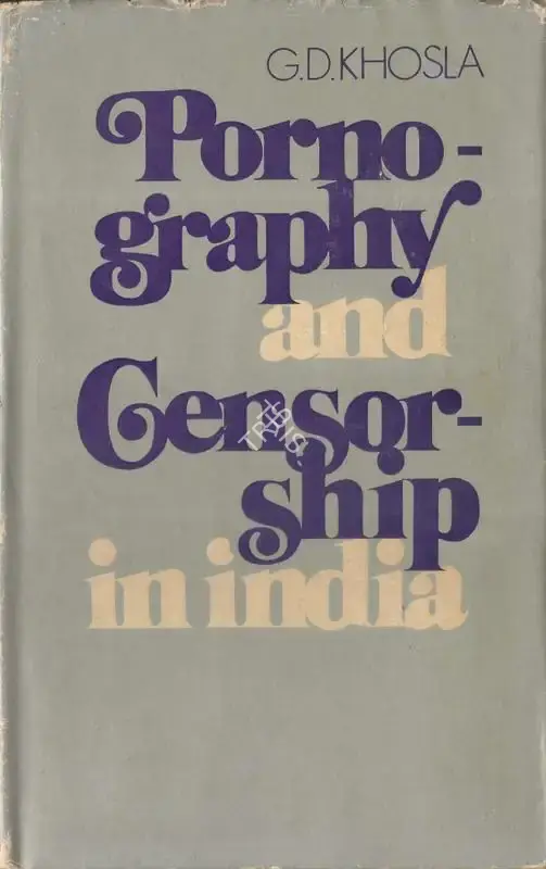 G.D. Khosla (Author), Pornography and Censorship In India, 1976, Authored Book