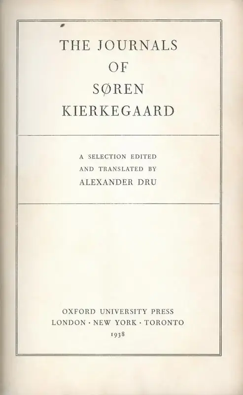 Alexander Dru (Editor), The Journals of Soren Kierkegaard, 1938, Edited Book
